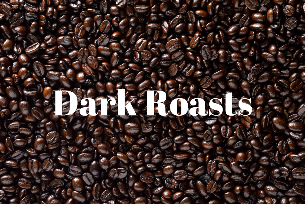 Coffee Roast Types: Dark Roasts